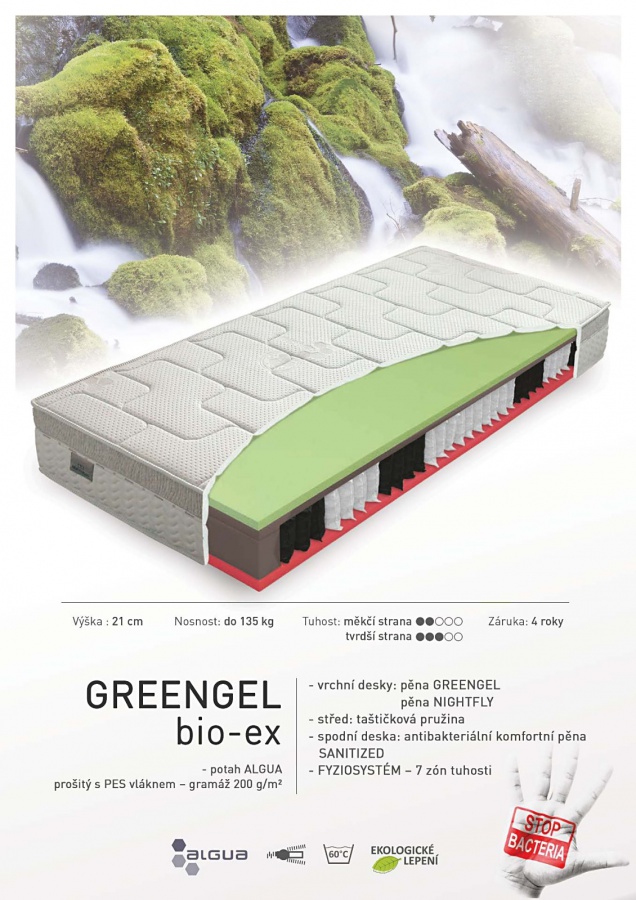 Matrac greengel bio-ex - pružinová - výber rozmeru.

 

Matrac má antibakteriálnu penu, ktorá chráni pred baktériami a plesňami, dokáže tiež ochrániť penu pred nepríjemným zápachom, ktoré tieto organizmy spôsobujú.

V poťahu Algua sú v kapsuliach výťažky z morských rias.

FYZIOSYSTÉM – 7 zón rozloženia tuhosti.

 

 

U matracov širších 160cm, a tiež matracov všetkých atypických rozmerov, sme nútení požadovať od zákazníka zálohu vo výške 20% z ceny.